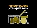 Duran Y Garcia - Jazz Expressions - Full Album Jazz House Downtempo Chill Lounge Deep Club HQ