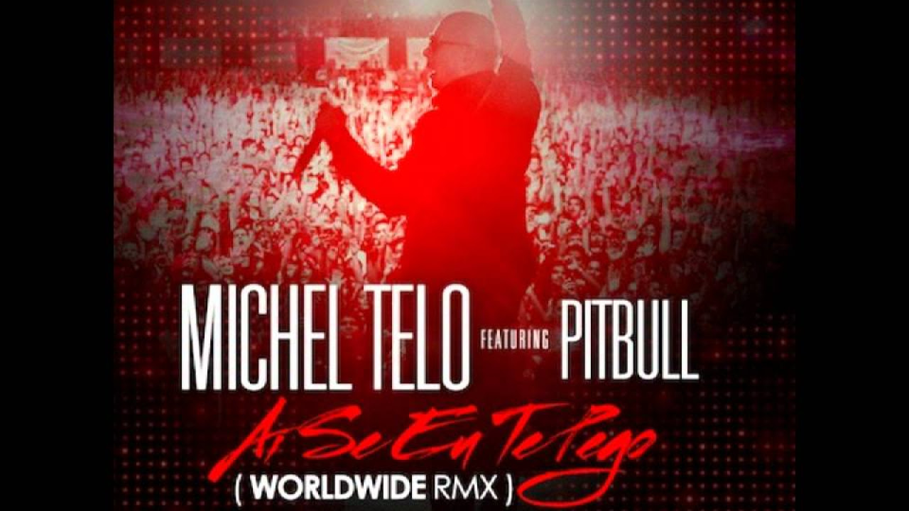 Michel Telo ft Pitbull   Ai Se Eu Te Pego WORLDWIDE RMX