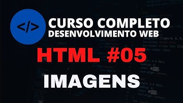 CURSO DESENVOLVIMENTO WEB COMPLETO - HTML AULA #5