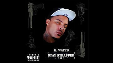 K. Watts - Stay Strapped (Official Audio)