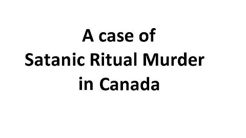 Satanic Ritual Murder in Canada