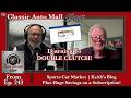Ep 44 Double Clutching with Keith Martin on The Sports Car Market Blog - Classic Auto Mall Show