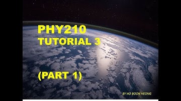HBH-PHY210 TUTORIAL 3 PART 1