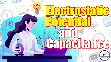 Electrostatic potential and capacitance l Lecture 3 l Physics l NEET