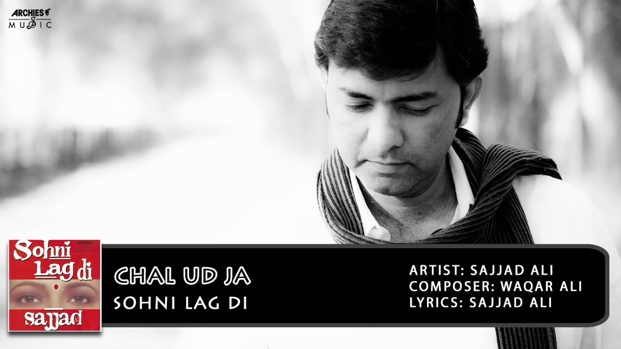 Chal Ud Ja  Sohni Lag Di  Sajjad Ali  Archies Music
