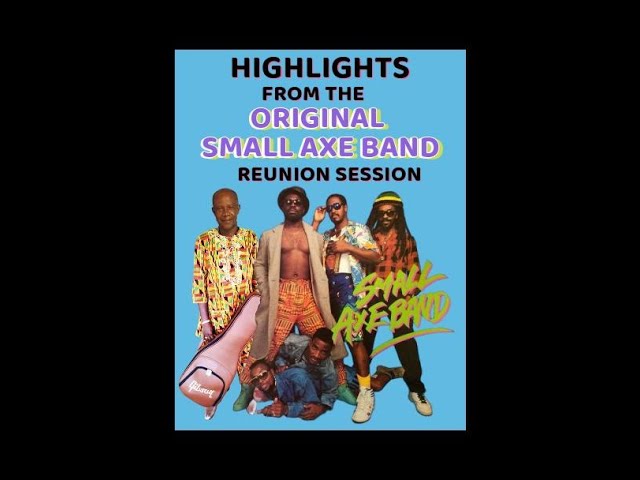 Watch HIGHLIGHTS FROM THE ORIGINAL SMALL AXE BAND REUNION on YouTube Watch HIGHLIGHTS FROM THE ORIGINAL SMALL AXE BAND REUNION on YouTube
