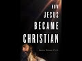 How Jesus Became Christian with Professor Barrie Wilson
