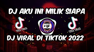 DJ AKU INI MILIK SIAPA ( KANGEN BAND ) REMIXX TERBARU 2022 VIRAL TIKTOK