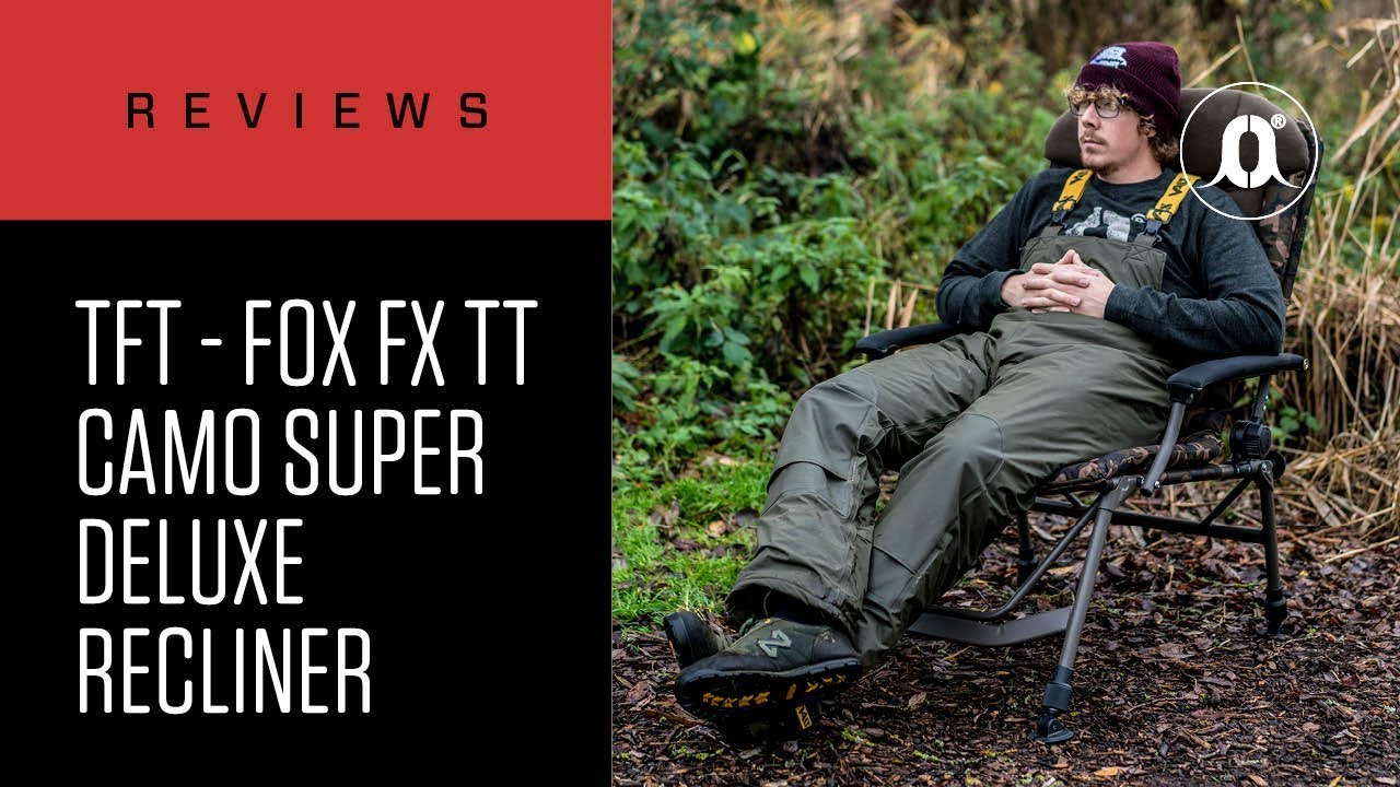 CARPologyTV - Total Fishing Tackle Fox FX Camo Super Deluxe Recliner Chair  Review - YouTube