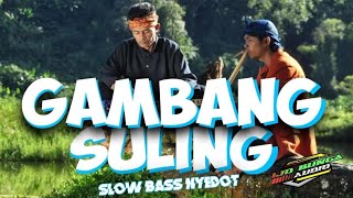 DJ GAMBANG SULING SLOW BASS NYEDOT ✓ IJO BUNGA AUDIO