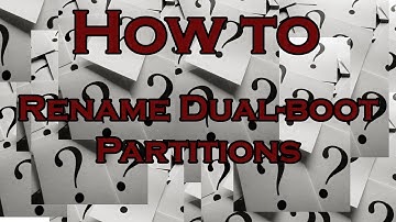 How to: Rename dual boot partitions