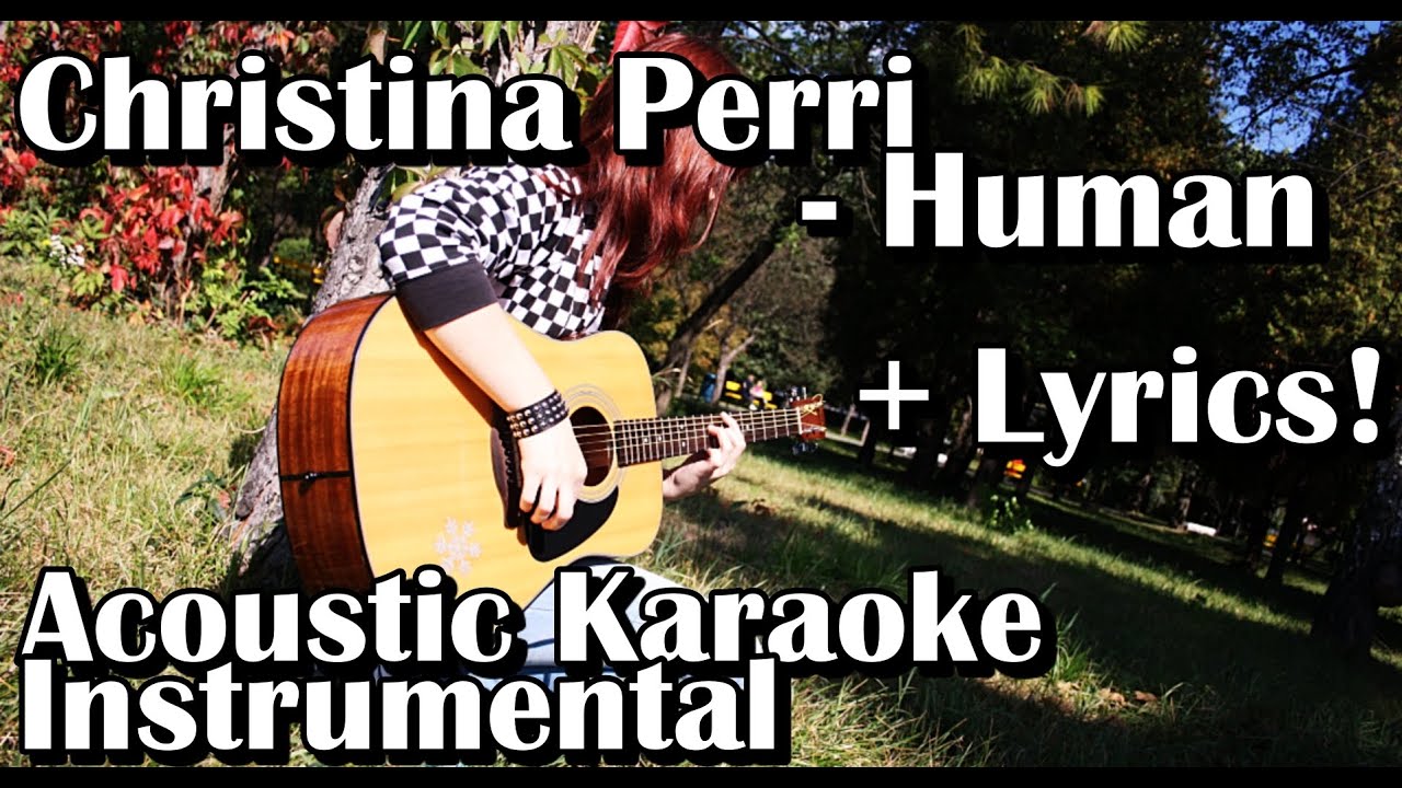 Christina Perri - Human (Acoustic Karaoke Instrumental With Lyrics) Christina Perri - Human (Acoustic Karaoke Instrumental With Lyrics)
