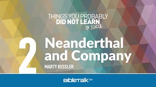 Where are the Missing Links in Evolution? – Neanderthal and Company – Marty Kessler | BibleTalk.tv