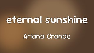 Ariana Grande - eternal sunshine  [Lyrics]