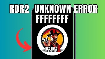 RDR2  Unknown error FFFFFFFF (Quick fix)