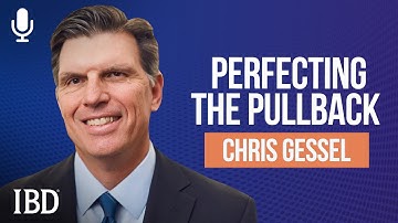 Chris Gessel: Here’s How To Perfect Your Pullback Playbook | Investing With IBD