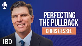 Chris Gessel: Here’s How To Perfect Your Pullback Playbook | Investing With IBD