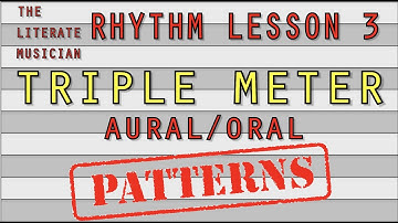 Rhythm Lesson 3 - Patterns Only (Triple, Aural/Oral, Macro/Micro)