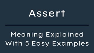 Assert Meaning in English | What Does Assert Mean? | 5 Examples in 30 Seconds