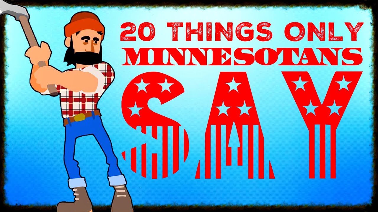 20 Things That Only TRUE Minnesotans Say