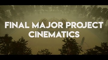 Final Major Project - Cinematics