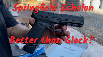Springfield Echelon   - Better than Glock?
