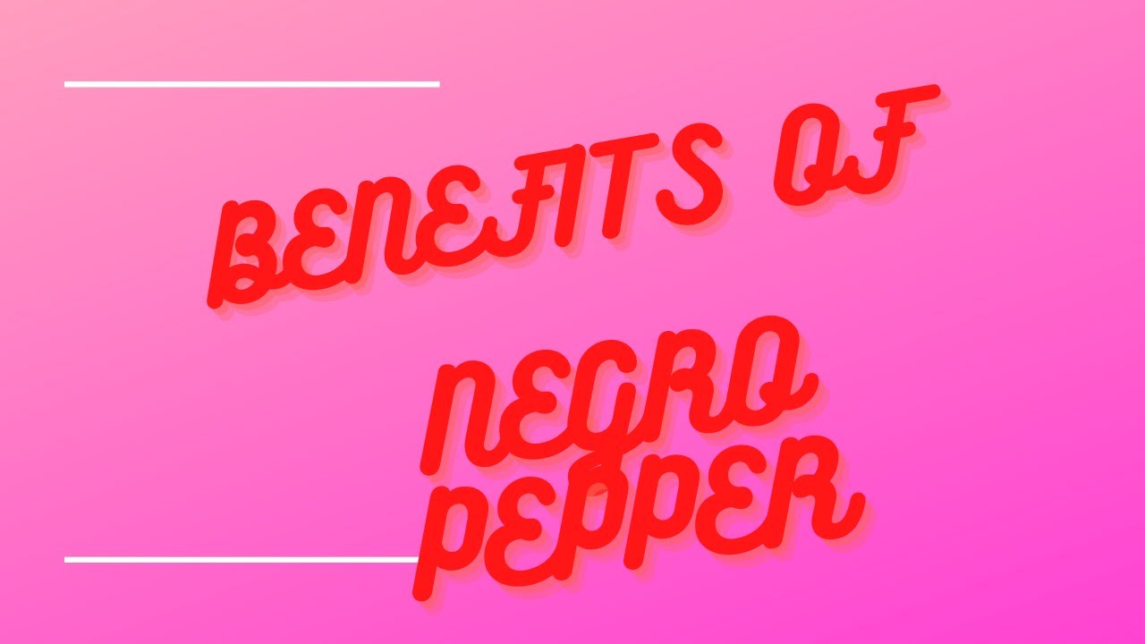 Benefits Of Negro Pepper (Uda seed)