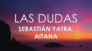 Video thumbnail of "Sebastián Yatra, Aitana - Las Dudas (Letra)"