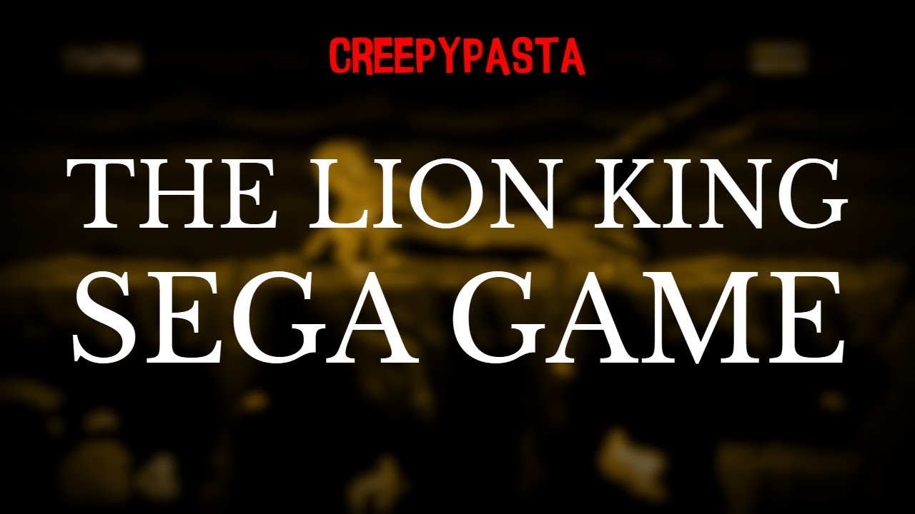 (Creepypasta) The Lion King SEGA Game (Re-narration | by ShadowVixen)