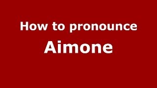 How To Pronounce Aimone Spanishargentina - Pronouncenames.com