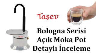 Taşev Moka Pot Detaylı İnceleme Bologna Serisi Açık Model Evde Espresso Yapımı