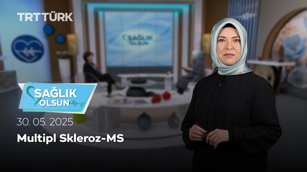 Multipl Skleroz-MS | Sağlık Olsun – 30.05.2025