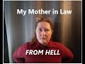 MOTHER IN LAW FROM HELL-  Ruined my Wedding and my Marriage!!!