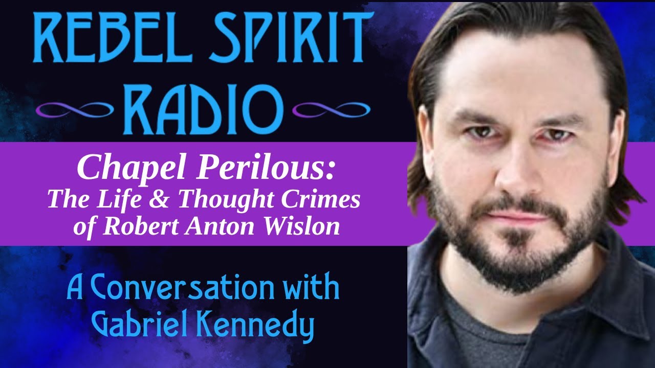 Chapel Perilous:The Life and Thought Crimes of Robert Anton Wilson