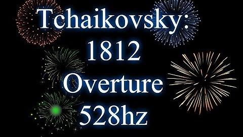 1812 Overture Tchaikovsky (528hz)