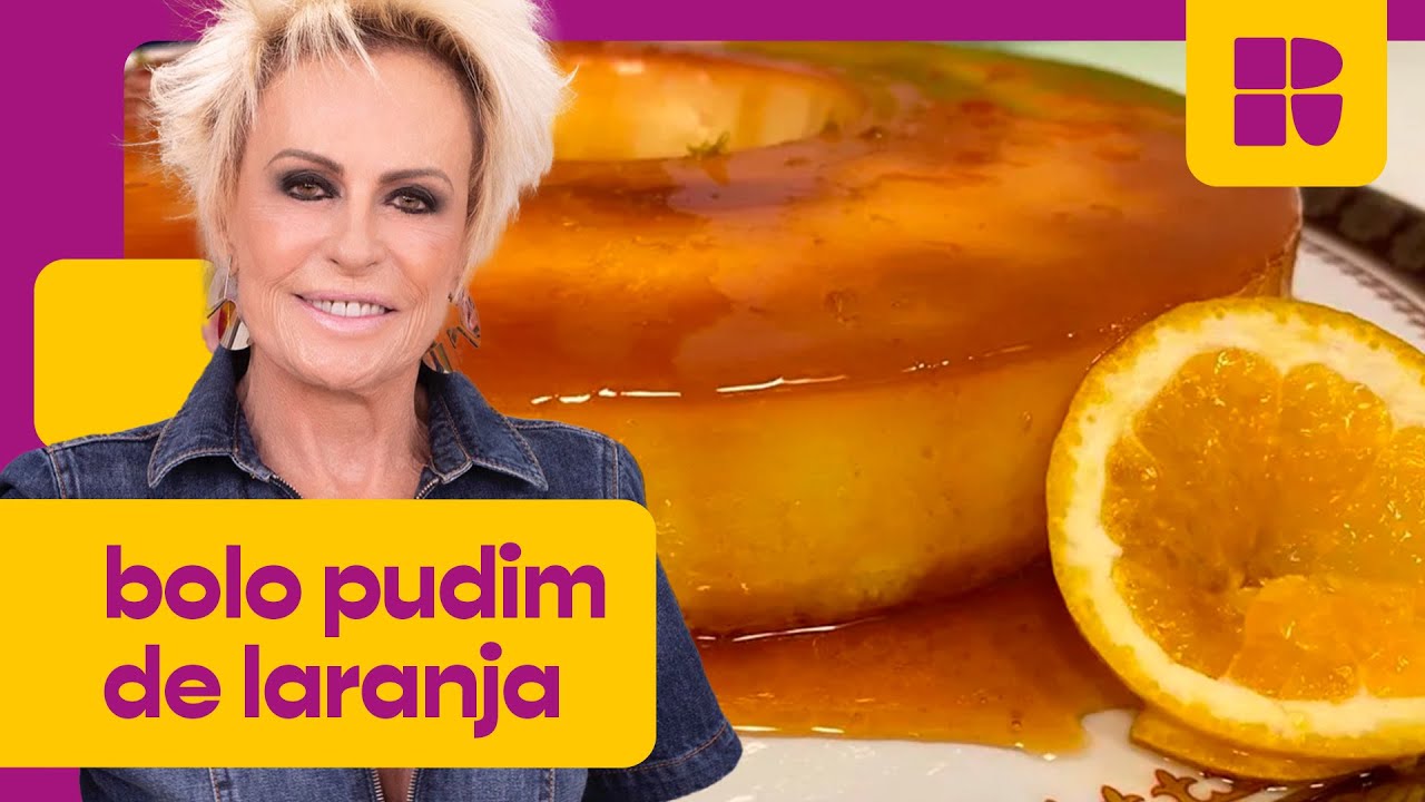 Bolo pudim de laranja | Ana Maria Braga | Mais Você