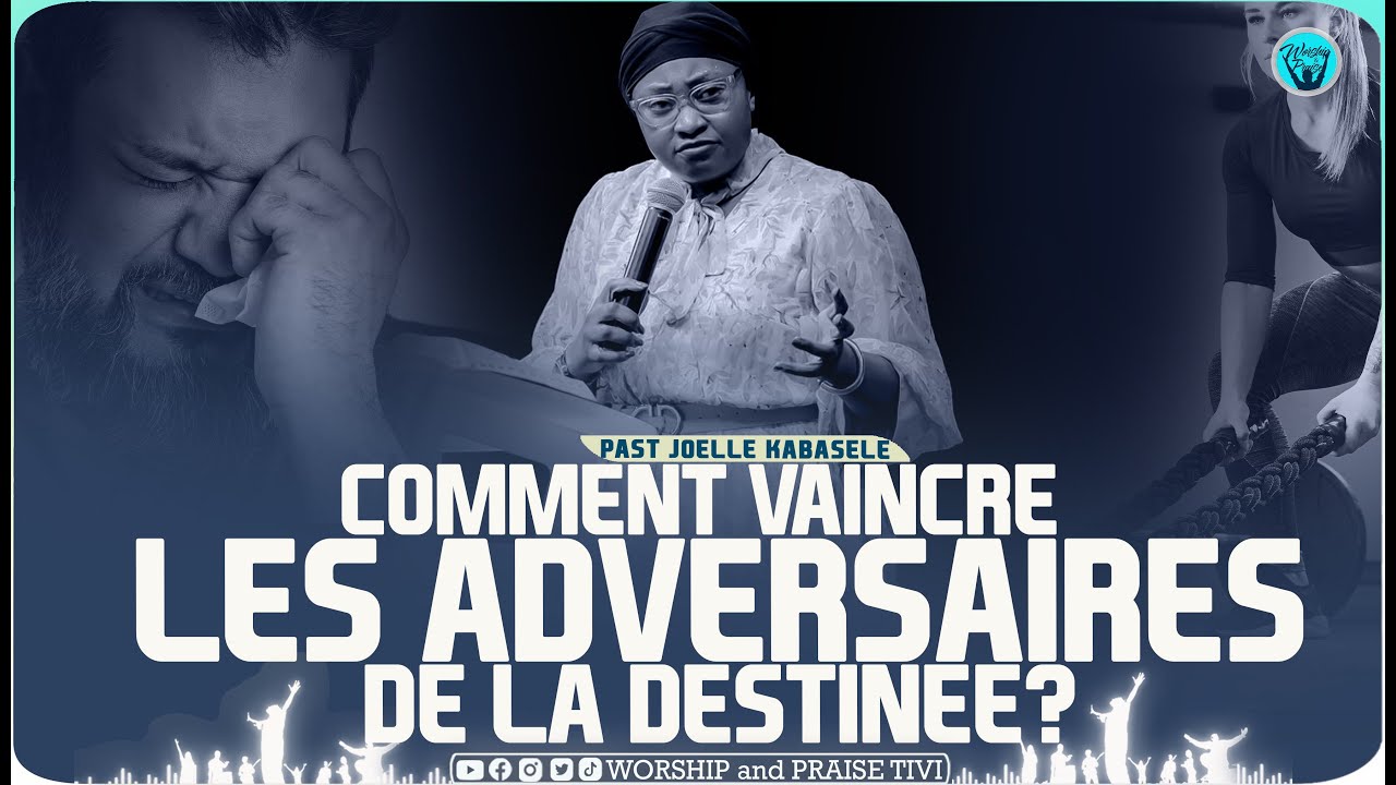 Pasteur Joelle KABASELE -Les choses a faire pour vaincre les adversaires de la destinee