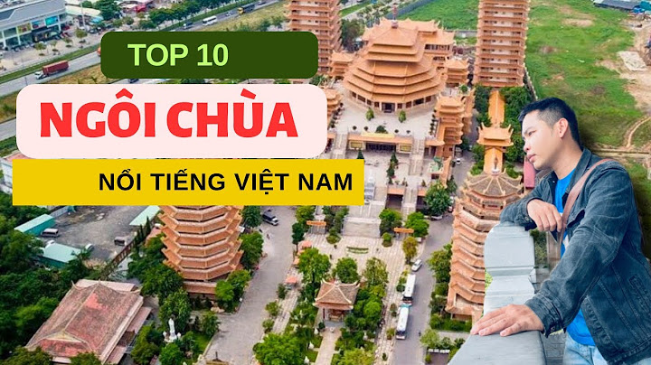 Top 10 ngôi chùa lớn nhất việt nam năm 2024