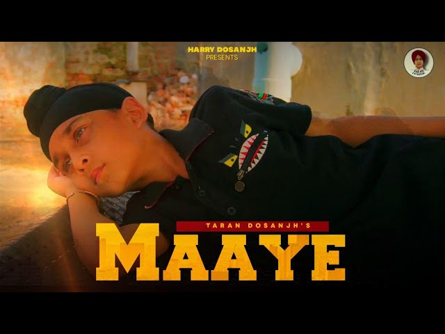 Maaye (Official Video) Taran Dosanjh | Ishant Pandit  | Latest Punjabi Songs 2021 class=