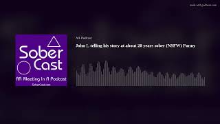 John L telling his story at about 20 years sober (NSFW) Funny