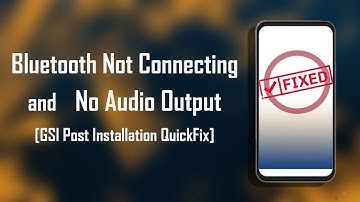 Bluetooth Not Connecting and No Audio Output - Quick Fix - GSI Installation Android