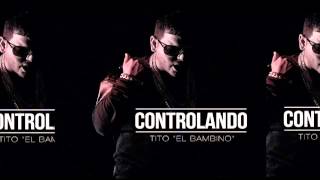 Tito El Bambino - Controlando