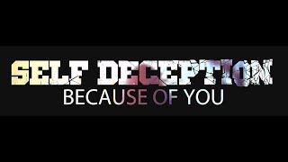 Video thumbnail of "Self Deception - Because of You (LYRIC VIDEO)"