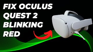 How To Fix Oculus Quest 2 Blinking Red | Troubleshooting Guide