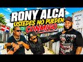RONY ALCA USTEDES NO PUEDEN CONMIGO
