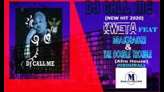 DJ CALL ME - KWETA FT MAKHADZI & THE DOUBLE TROUBLE - (NEW HIT 2020)
