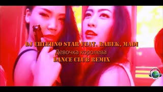 DJ EHLEHNO STAR feat  BABEK, MADI   Девочка королева DANCE CLUB REMIX 2023 Resimi
