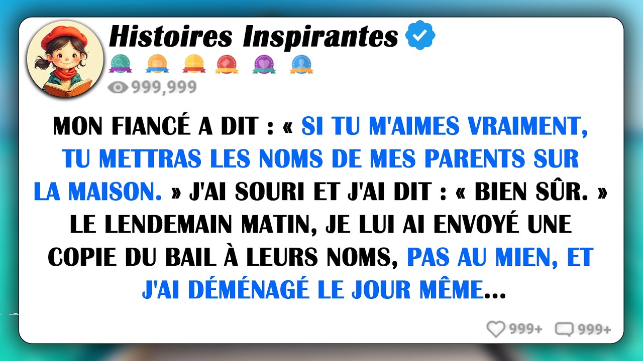 Mon Fiancé A Dit : « Si Tu M'aimes Vraiment, Tu Mettras Les Noms De Mes Parents Sur La Maison. »...