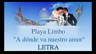 Video thumbnail of "Playa limbo A donde va nuestro amor letra"