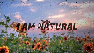 I Am Natural - Bella (Lyrics)